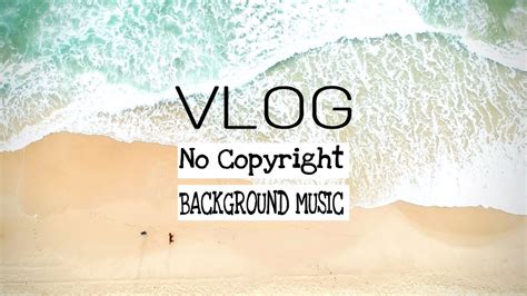 Vlog Background Music No Copyright Youtube