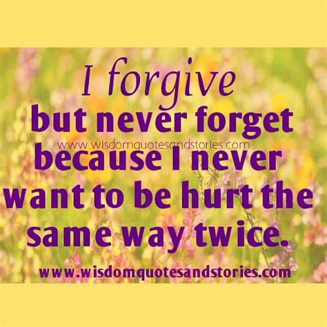 Forgive But Never Forget Wisdom Quotes And Stories