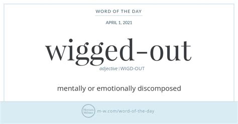 Word Of The Day Wigged Out Merriam Webster