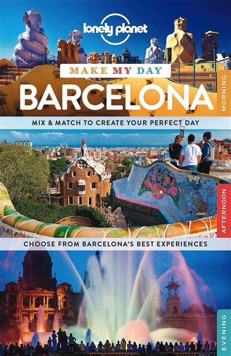 Lonely Planet Make My Day Barcelona By Lonely Planet 9781743602720