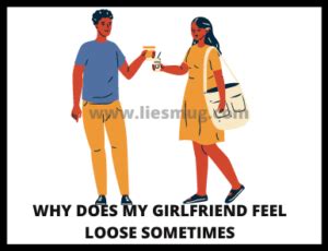 Why Does My Girlfriend Feel Loose Sometimes Points Liesmug