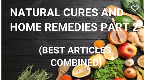 Natural Cures And Homes Remedies 2 Best Articles Combined Part 2 Youtube