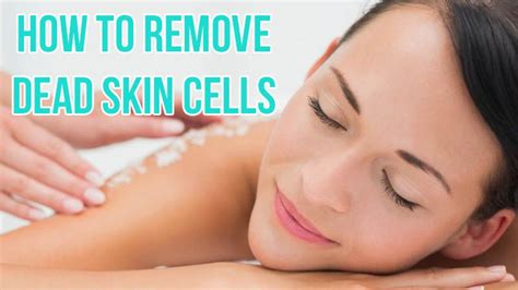 How To Get Rid Of Dead Skin Cells