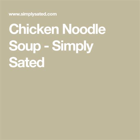 Chicken Noodle Soup Simply Sated Chicken Noodle Soup Chicken Noodle Noodle Soup