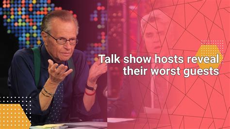 Talk Show Hosts Reveal Their Worst Guests News Entertainment Youtube