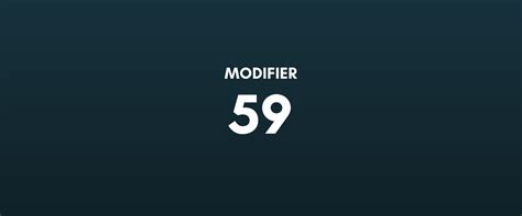 Procedure Coding: When to Use the 59 Modifier