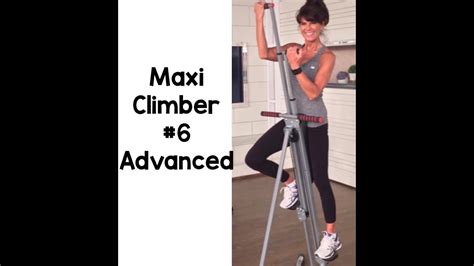Maxi Climber 6 Advanced Youtube