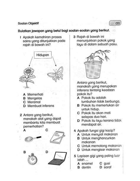 They exhibit scientific attitudes and values to solve problems critically, innovate beneficial products, protect the environment and conserve resources, enhance the integrity and wellness of people, make informed decisions, and engage in discussions of relevant issues that involve science, technology. Soalan akhir tahun dst tahun 2