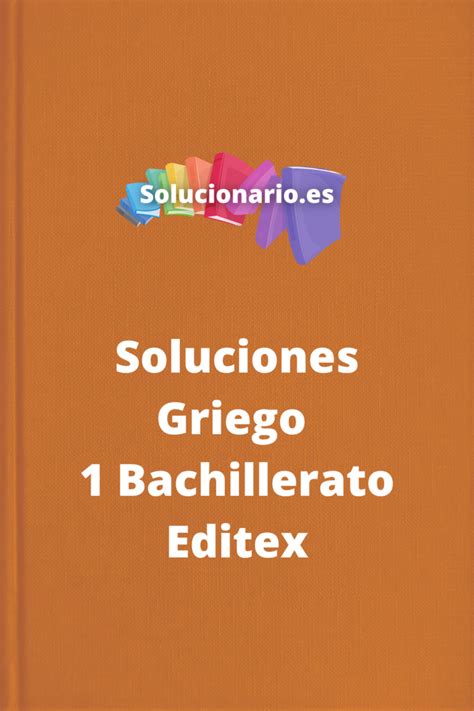 Soluciones Griego 1 Bachillerato Editex 2023 2024 [pdf]
