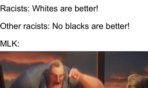 Dank Memes All Day Racism Is Kil