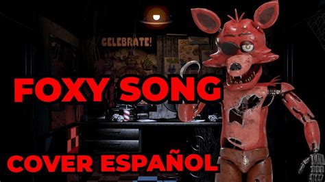 Foxys Song By Itowngameplay La Canción De Foxy De Five Nights At Freddys Cover Español