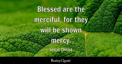 Blessed Are The Merciful For They Will Be Shown Mercy Jesus Christ