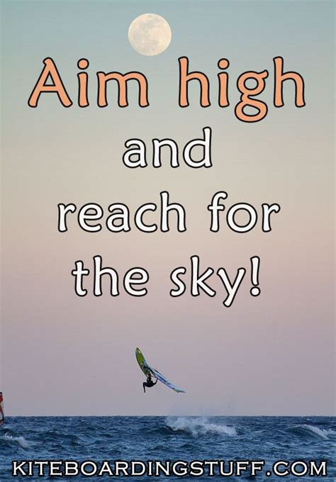 Aim High And Reach For The Sky Aim High Sky Quotes Bouldering