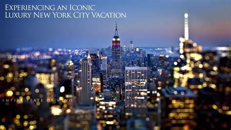 Empire State Of Mind Experiencing An Iconic Luxury New York City