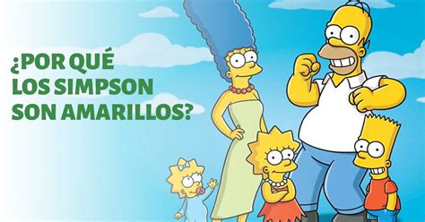 ¿por Qué Los Simpson Son Amarillos Aquí Te Contamos