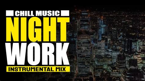 Night At Work Instrumental Chill Music Mix Youtube
