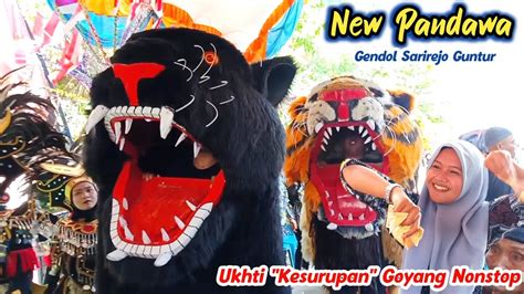 Ukhti Kesurupan Goyang Nonstop Barongan Macan And Barongsai New