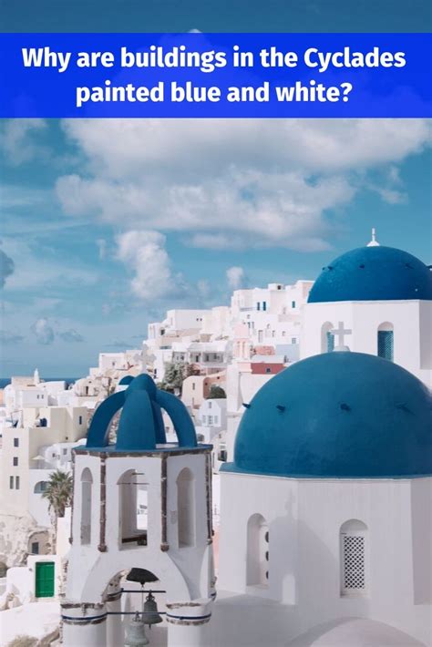 Why Are Buildings In The Cyclades Painted Blue And White In Greece