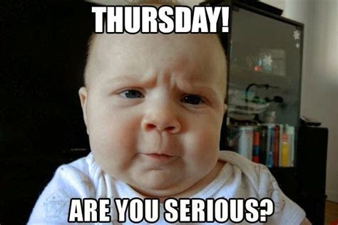 Thursday Are You Serious Pictures Photos And Images For Facebook