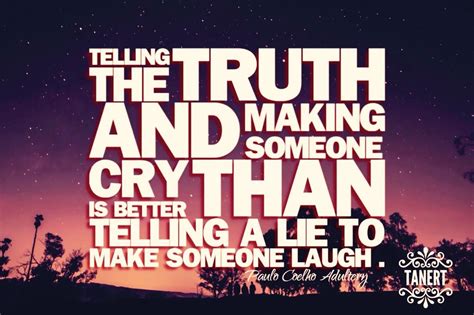 “telling The Truth And Making Someone Cry Is Better Than Telling A Lie And Making Someone Smile