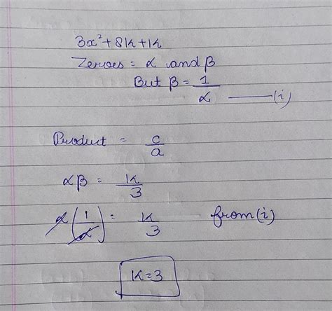 if one zero of the polynomial 3x 2 8x k is the reciprocal of other then value of k isa