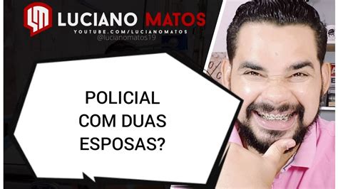 policial tem duas esposas youtube