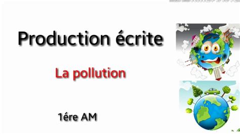 Production écrite 1ère AM La pollution YouTube