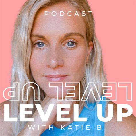 The Level Up With Katie B Podcast Podcast On Spotify
