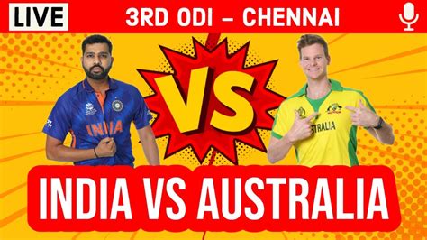 India Vs Australia 3rd Odi Live Ind Vs Aus 3rd Odi Live Scores
