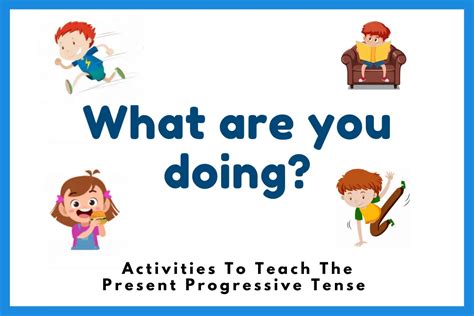 What Are You Doing 5 Fun Activities To Teach Present Progressive