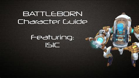 In this first battleborn character guide, we'll be talking about who is my current favorite character: Battleborn - ISIC Character Guide - Battleborn Gameplay - YouTube