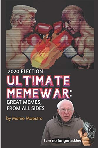 2020 Election Ultimate Meme War Great Memes From All Sides 2020