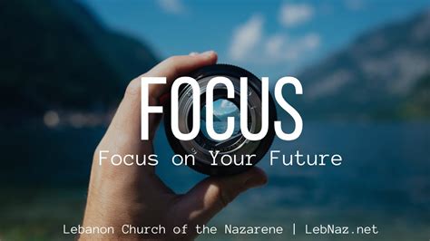 Focus On Your Future Focus Series Pt 3 Lebnaz Sermon 04252021