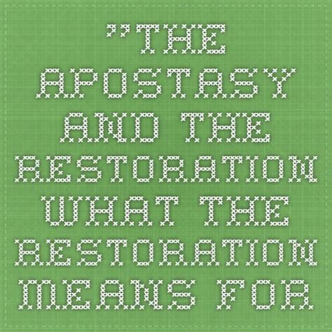 The Apostasy And The Restoration What The Restoration Means For Me