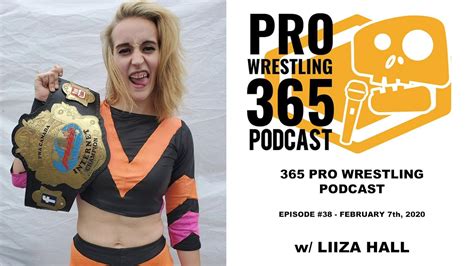 365 Pro Wrestling Podcast 38 W Liiza Hall Youtube
