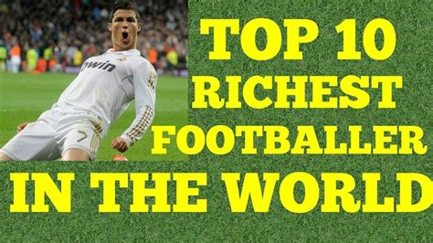 Soccer has grown to be a very popular sport all over the world. who is the richest football player in the world today ...
