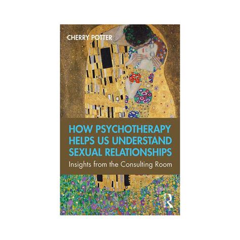 How Psychotherapy Helps Us Understand Sexual Relationships The Brainary