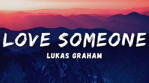 Lukas Graham Love Someone Lyrics Youtube
