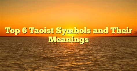 Top 6 Taoist Symbols And Their Meanings Gb Times The Spirit Magazine