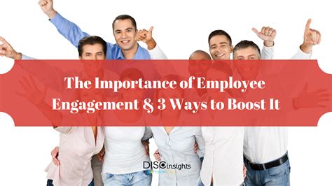 The Importance Of Employee Engagement And 3 Ways To Boost It