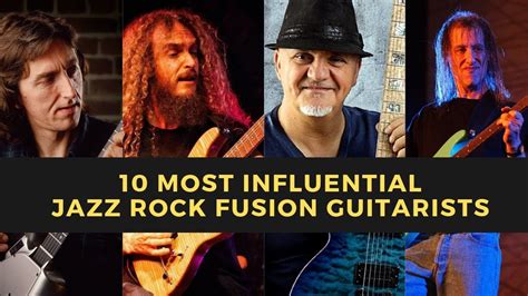 Top 10 Most Influential Jazz Rock Fusion Guitarists Youtube