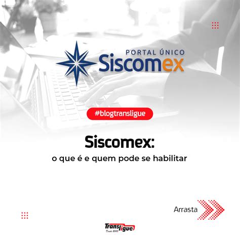 Siscomex O Que E Quem Pode Se Habilitar