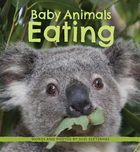 Baby Animals Eating By Suzi Eszterhas Goodreads