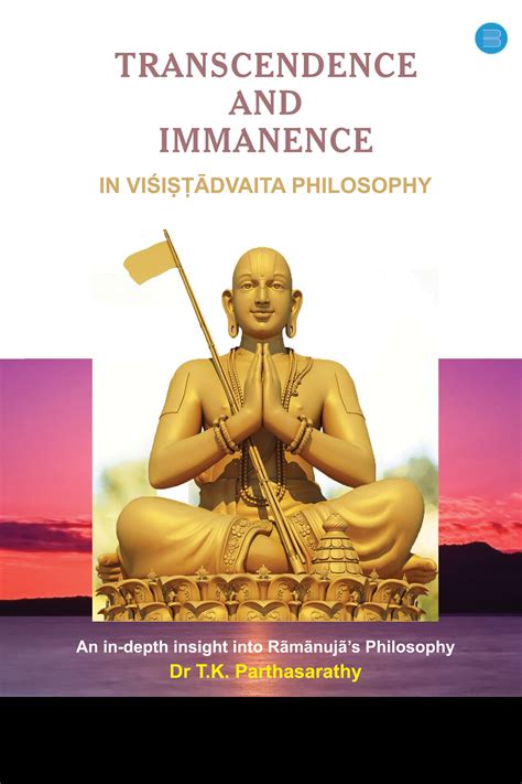 transcendence and immanence in visishtadvaita philosophy bluerose self publishing platform
