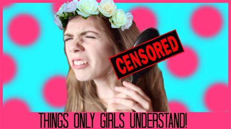things only girls understand youtube
