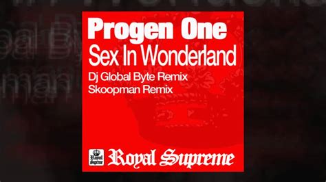 Progen One Sex In Wonderland Dj Global Byte Remix Youtube