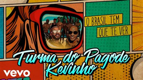 Turma do Pagode O Brasil Tem Que Te Ver Áudio Oficial ft Kevinho
