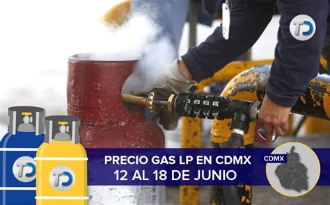 Precio Del Gas Lp Cdmx Del 12 Al 18 De Junio 2022 Telediario México