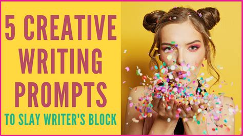 5 Creative Writing Prompts To Slay Writers Block Writers Blokke