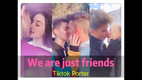 Were Just Friends Challenges 😜😜😜 Tiktok Compilations Tiktok Porter Youtube